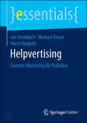 Helpvertising: Content-Marketing Fur Praktiker