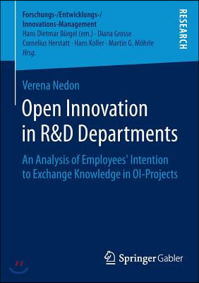 Open Innovation in R&amp;d Departments: An Analysis of Employees&#39; Intention to Exchange Knowledge in Oi-Projects