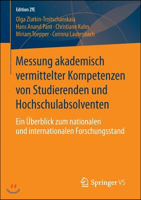 Messung Akademisch Vermittelter Kompetenzen Von Studierenden Und Hochschulabsolventen: Ein Uberblick Zum Nationalen Und Internationalen Forschungsstan