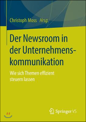 Der Newsroom in Der Unternehmenskommunikation: Wie Sich Themen Effizient Steuern Lassen