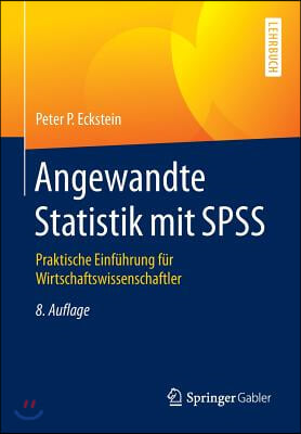 Angewandte Statistik Mit SPSS: Praktische Einfuhrung Fur Wirtschaftswissenschaftler