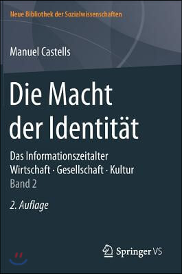 Die Macht Der Identitat: Das Informationszeitalter. Wirtschaft. Gesellschaft. Kultur. Band 2