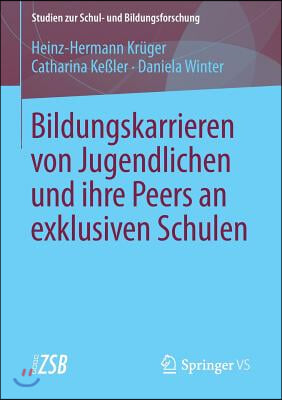 Bildungskarrieren Von Jugendlichen Und Ihre Peers an Exklusiven Schulen