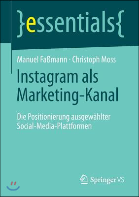 Instagram ALS Marketing-Kanal: Die Positionierung Ausgewahlter Social-Media-Plattformen