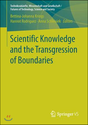 Scientific Knowledge and the Transgression of Boundaries