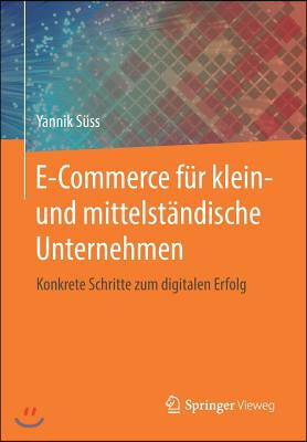 E-Commerce Fur Klein- Und Mittelstandische Unternehmen: Konkrete Schritte Zum Digitalen Erfolg