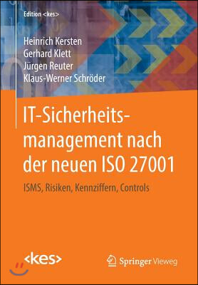 It-Sicherheitsmanagement Nach Der Neuen ISO 27001: Isms, Risiken, Kennziffern, Controls