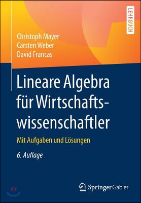 Lineare Algebra Fur Wirtschaftswissenschaftler: Mit Aufgaben Und Losungen