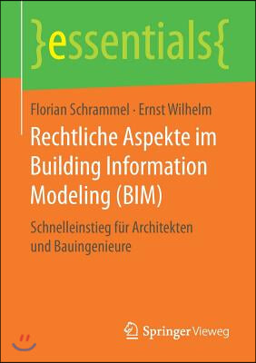 Rechtliche Aspekte Im Building Information Modeling (Bim): Schnelleinstieg Fur Architekten Und Bauingenieure