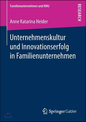 Unternehmenskultur Und Innovationserfolg in Familienunternehmen