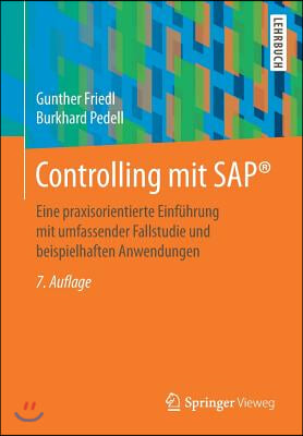 Controlling Mit Sap(r): Eine Praxisorientierte Einf?hrung Mit Umfassender Fallstudie Und Beispielhaften Anwendungen