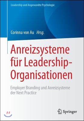 Anreizsysteme Fur Leadership-Organisationen: Employer Branding Und Anreizsysteme Der Next Practice