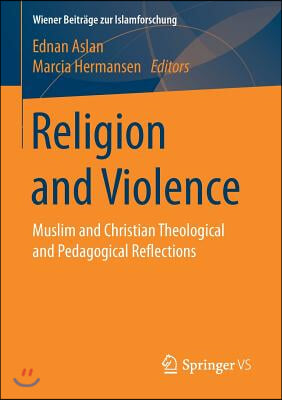 Religion and Violence: Muslim and Christian Theological and Pedagogical Reflections