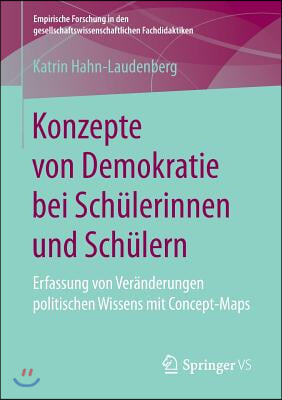 Konzepte Von Demokratie Bei Schulerinnen Und Schulern: Erfassung Von Veranderungen Politischen Wissens Mit Concept-Maps