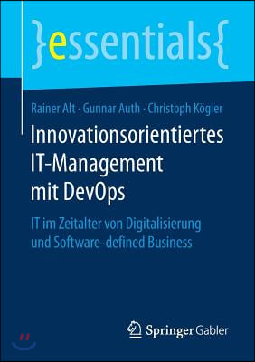 Innovationsorientiertes It-Management Mit Devops: It Im Zeitalter Von Digitalisierung Und Software-Defined Business