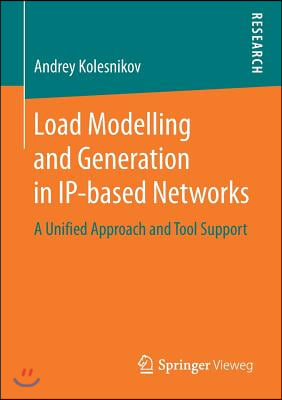 Load Modelling and Generation in Ip-Based Networks: A Unified Approach and Tool Support