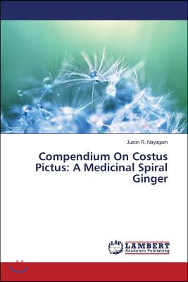 Compendium on Costus Pictus: A Medicinal Spiral Ginger