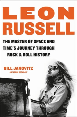 Leon Russell: The Master of Space and Time&#39;s Journey Through Rock &amp; Roll History