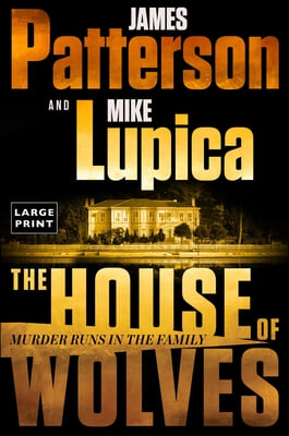 The House of Wolves: Bolder Than Yellowstone or Succession, Patterson and Lupica&#39;s Power-Family Thriller Is Not to Be Missed