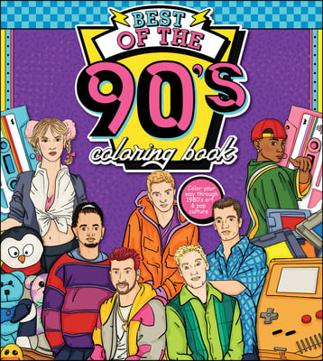 Best of the &#39;90s Coloring Book: Color Your Way Through 1990s Art &amp; Pop Culture