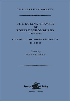 Guiana Travels of Robert Schomburgk Volume II The Boundary Survey, 1840–1844