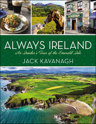 Always Ireland: An Insider&#39;s Tour of the Emerald Isle