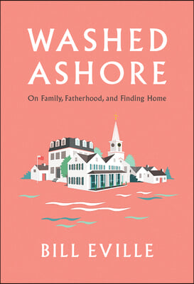 Washed Ashore: Family, Fatherhood, and Finding Home on Martha's Vineyard