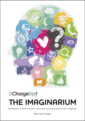 The Imaginarium: Meditations to Build Resilience and Prepare Young People for Life&#39;s Challenges