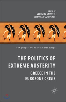 The Politics of Extreme Austerity: Greece in the Eurozone Crisis