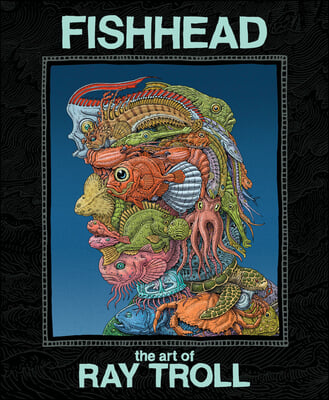Fishhead: The Art of Ray Troll