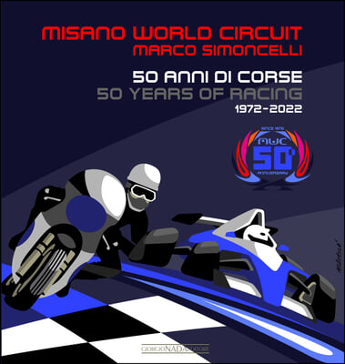 Misano World Circuit Marco Simoncelli: 50 Anni Di Corse//50 Years of Racing 1972-2022