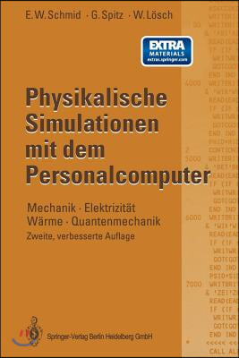 Physikalische Simulationen Mit Dem Personalcomputer: Mechanik - Elektrizitat Warme - Quantenmechanik