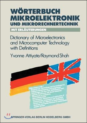 Worterbuch Der Mikroelektronik Und Mikrorechnertechnik Mit Erlauterungen / Dictionary of Microelectronics and Microcomputer Technology with Definition