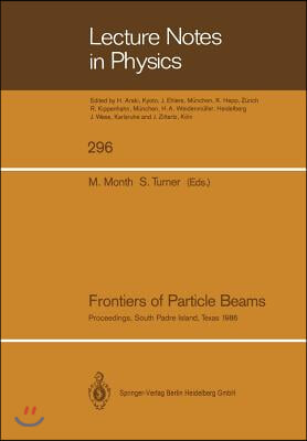 Frontiers of Particle Beams: Proceedings of a Topical Course, Held by the Joint Us-Cern School on Particle Accelerators at South Padre Island, Texa