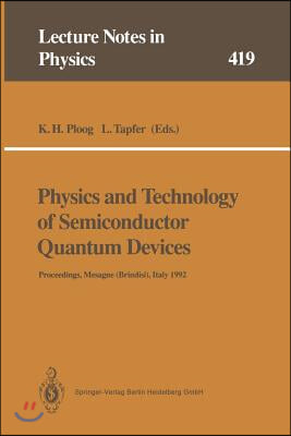 Physics and Technology of Semiconductor Quantum Devices: Proceedings of the International School Held in Mesagne (Brindisi), Italy, 21-26 September 19