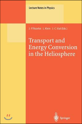 Transport and Energy Conversion in the Heliosphere: Lectures Given at the Cnrs Summer School on Solar Astrophysics, Oleron, France, 25-29 May 1998