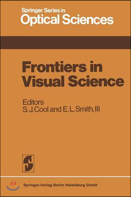 Frontiers in Visual Science: Proceedings of the University of Houston College of Optometry Dedication Symposium, Houston, Texas, USA, March, 1977