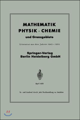 Mathematik, Physik - Chemie Und Grenzgebiete: Literatur Aus Den Jahren 1945-1951