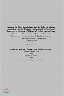 Gutachten Des Reichs-Gesundheitsrats Uber Den Einflu&#223; Der Ableitung Von Abwassern Aus Der Chlorkalium- Und Sulfatfabrik Der Gewerkschaft Rastenberg i