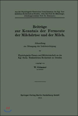 Beitr?ge Zur Kenntnis Der Fermente Der Milchdr?se Und Der Milch: Abhandlung Zur Erlangung Der Lehrberechtigung F?r Physiologische Chemie Und Milchwirt