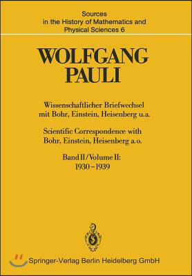 Wissenschaftlicher Briefwechsel Mit Bohr, Einstein, Heisenberg U.A. Band II: 1930-1939 / Scientific Correspondence with Bohr, Einstein, Heisenberg A.O