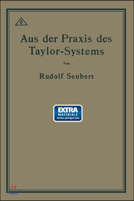 Aus Der Praxis Des Taylor-Systems: Mit Eingehender Beschreibung Seiner Anwendung Bei Der Tabor Manufacturing Company in Philadelphia