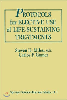Protocols for Elective Use of Life-Sustaining Treatments: A Design Guide
