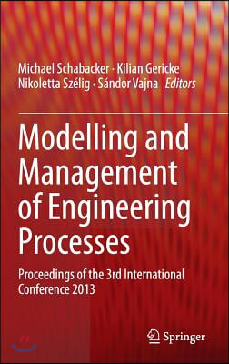 Modelling and Management of Engineering Processes: Proceedings of the 3rd International Conference 2013