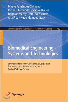 Biomedical Engineering Systems and Technologies: 6th International Joint Conference, Biostec 2013, Barcelona, Spain, February 11-14, 2013, Revised Sel