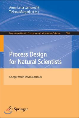 Process Design for Natural Scientists: An Agile Model-Driven Approach