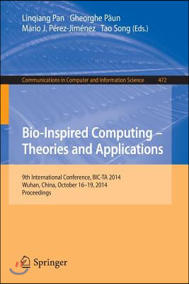 Bio-Inspired Computing: Theories and Applications: 9th International Conference, Bic-Ta 2014, Wuhan, China, October 16-19, 2014, Proceedings