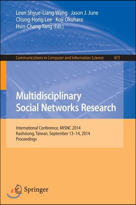 Multidisciplinary Social Networks Research: International Conference, Misnc 2014, Kaohsiung, Taiwan, September 13-14, 2014. Proceedings