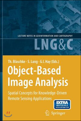 Object-Based Image Analysis: Spatial Concepts for Knowledge-Driven Remote Sensing Applications