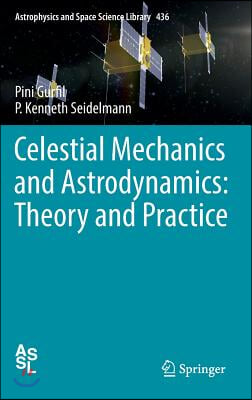 Celestial Mechanics and Astrodynamics: Theory and Practice